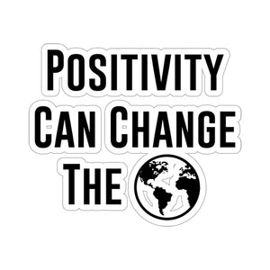 Positivity Can Change The World Sticker 4" x 4"